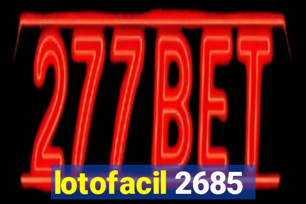 lotofacil 2685